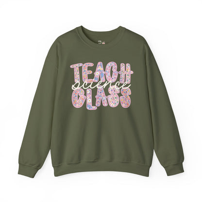 Science Teacher Sweatshirt: Teach Science Class