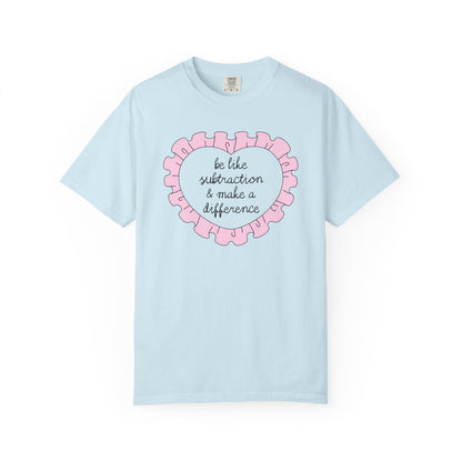 Be Like Subtraction Heart Tee