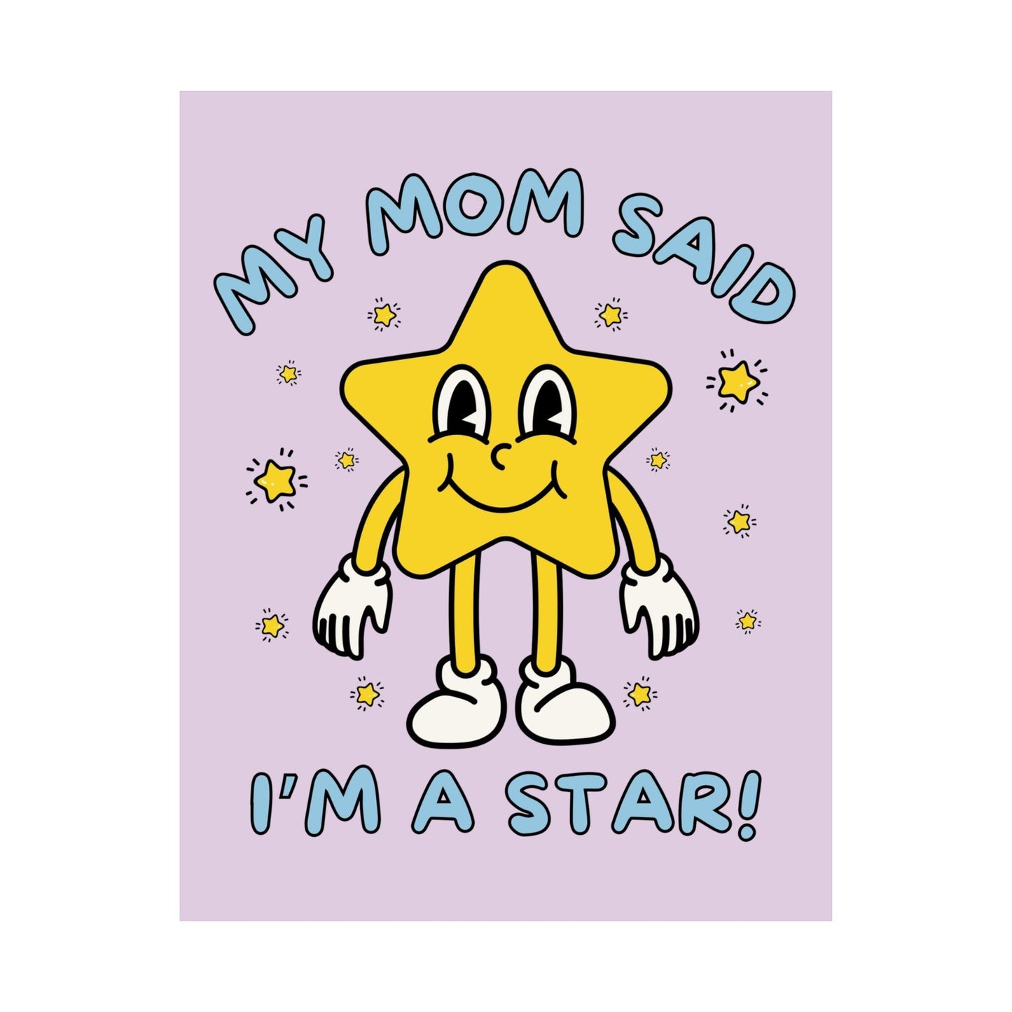 Silly Poster for Sister: My Mom Said I'm A Star!
