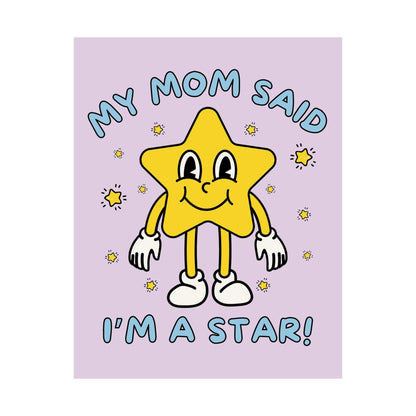 Silly Poster for Sister: My Mom Said I'm A Star!