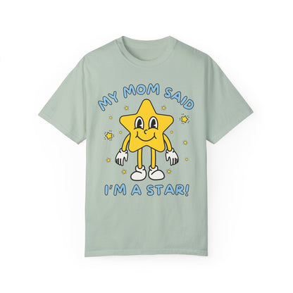 Silly Unhinged Tee Shirt: My Mom Said I'm A Star!