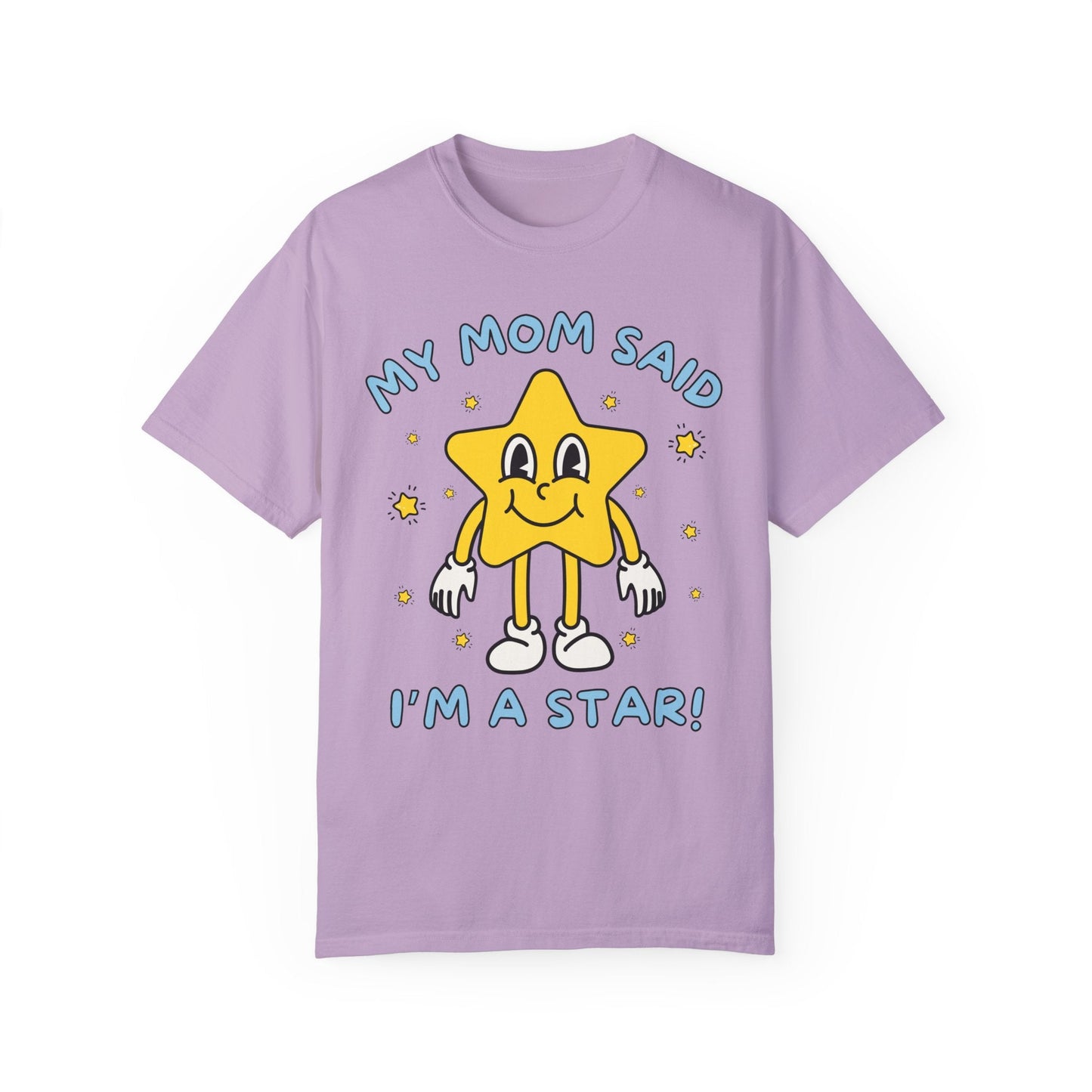 Silly Unhinged Tee Shirt: My Mom Said I'm A Star!