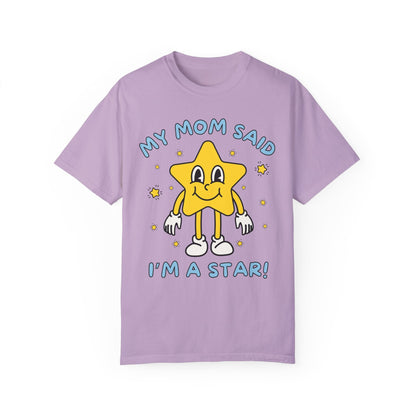Silly Unhinged Tee Shirt: My Mom Said I'm A Star!