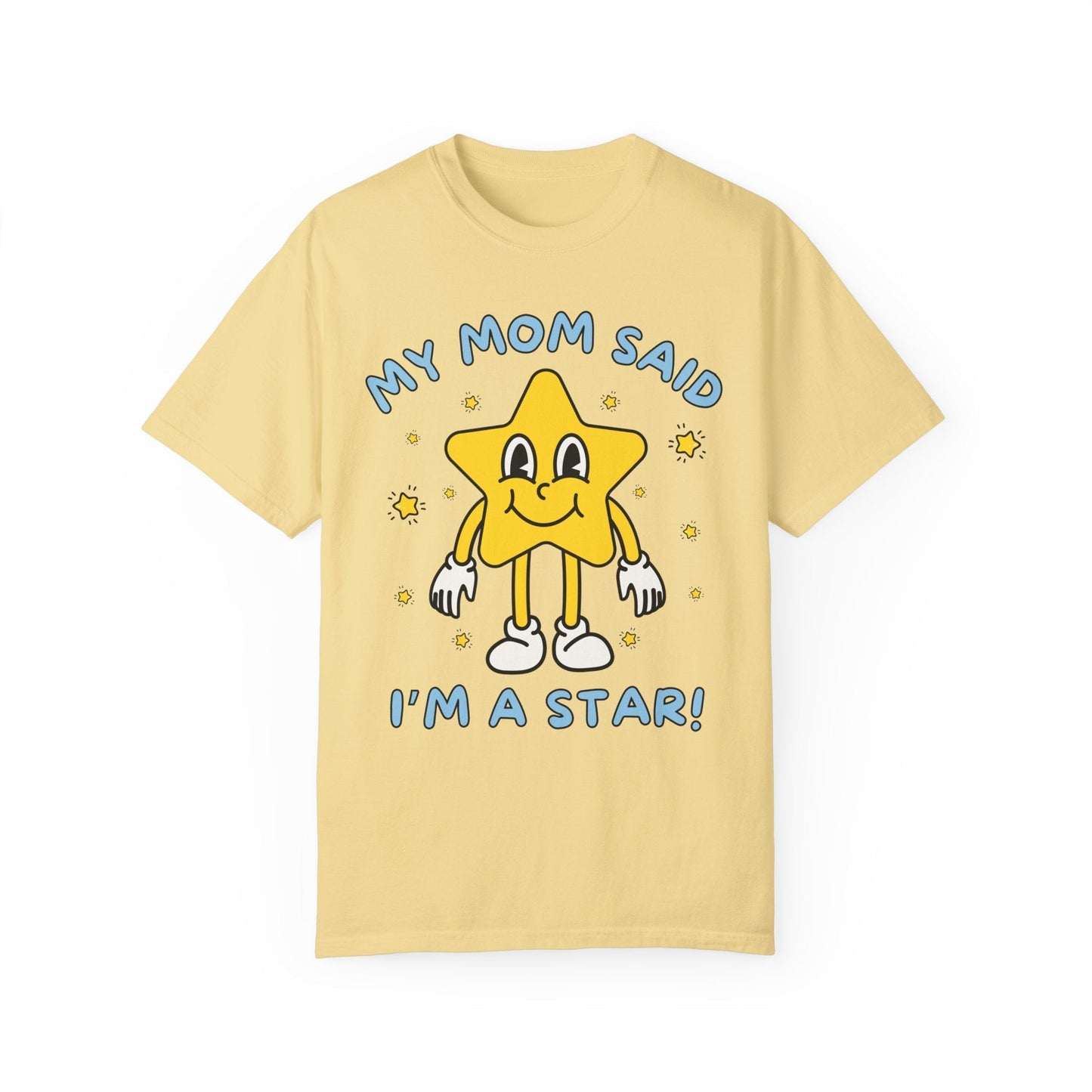 Silly Unhinged Tee Shirt: My Mom Said I'm A Star!