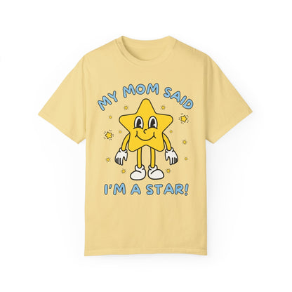 Silly Unhinged Tee Shirt: My Mom Said I'm A Star!