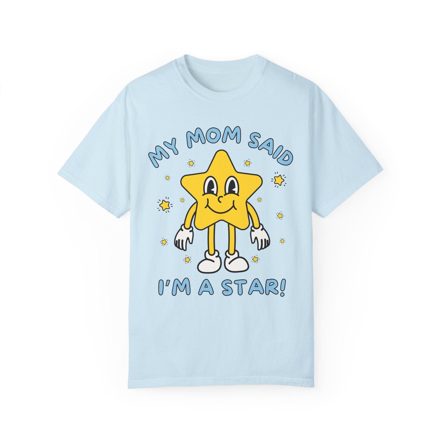 Silly Unhinged Tee Shirt: My Mom Said I'm A Star!