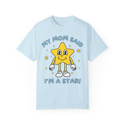 Silly Unhinged Tee Shirt: My Mom Said I'm A Star!