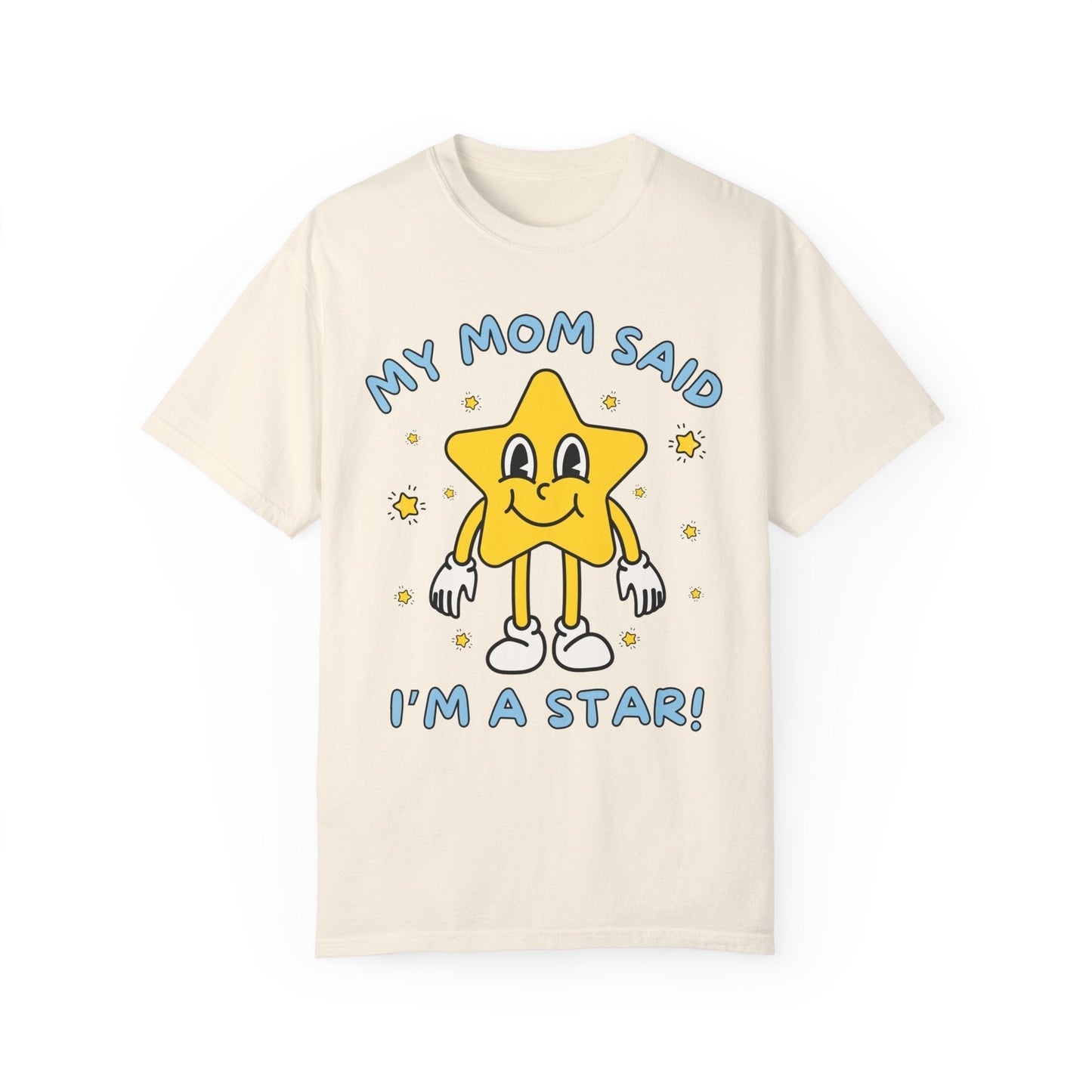 Silly Unhinged Tee Shirt: My Mom Said I'm A Star!
