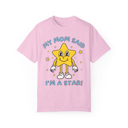 Silly Unhinged Tee Shirt: My Mom Said I'm A Star!