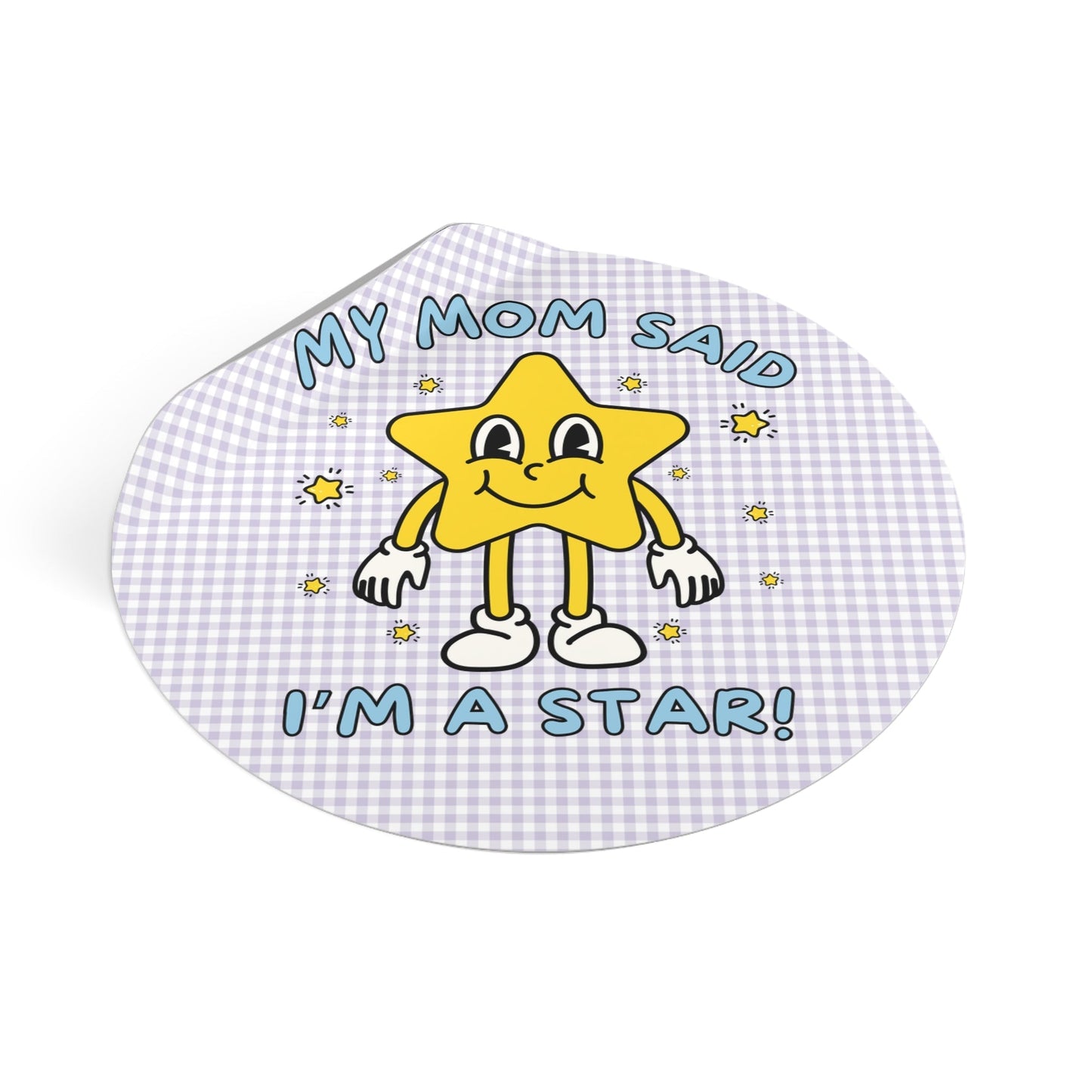 My Mom Said I'm a Star