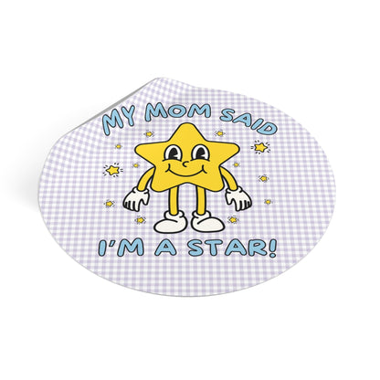 My Mom Said I'm a Star