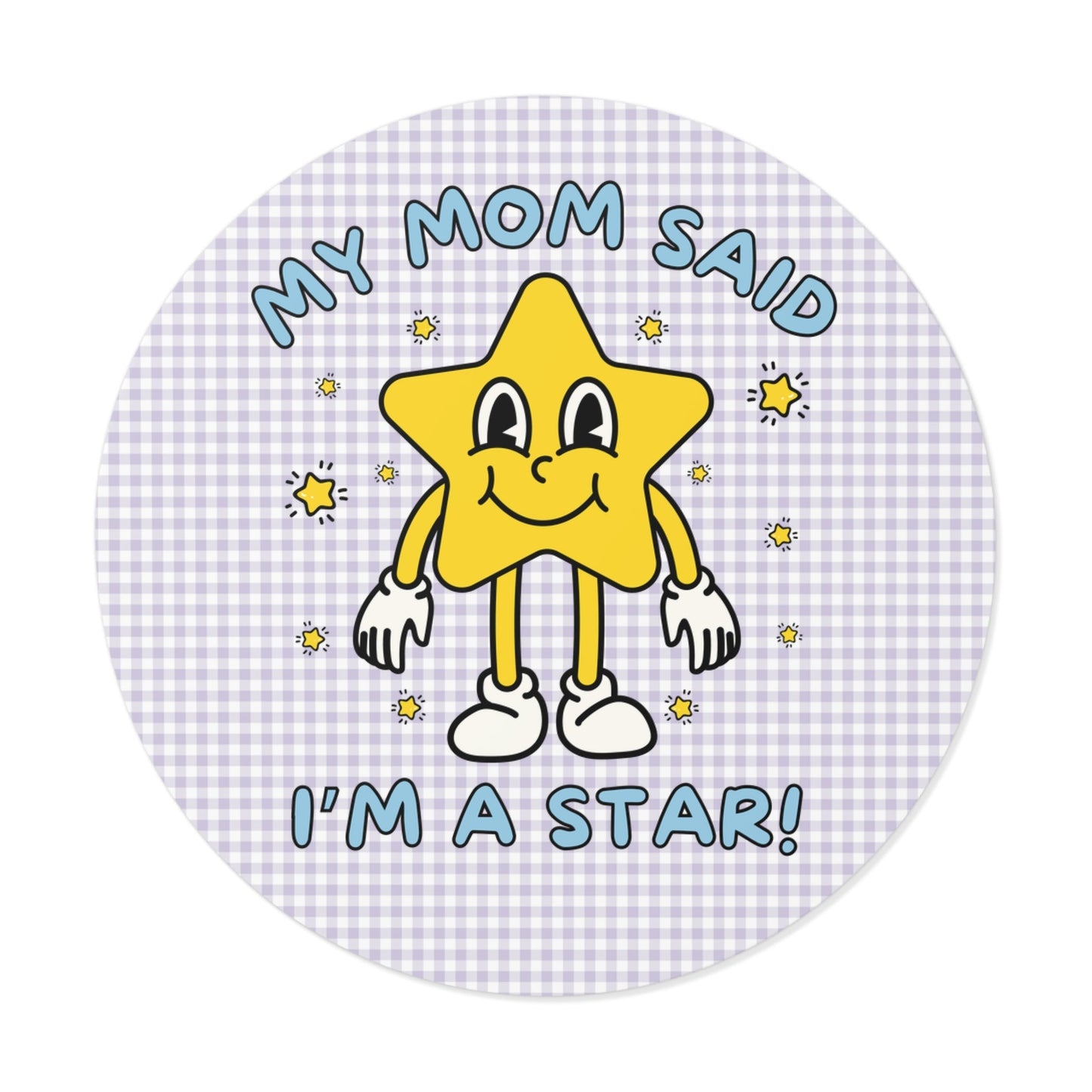 My Mom Said I'm a Star
