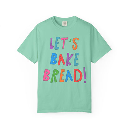 Sourdough Bread Baking Tee: Let's Bake Bread!