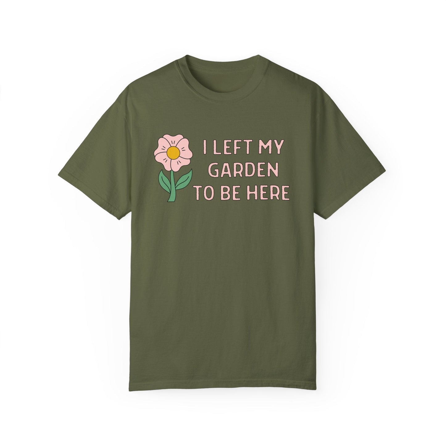 I Left My Garden To Be Here Shirt