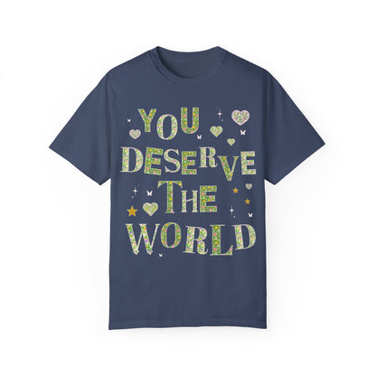 Tee: You Deserve the World