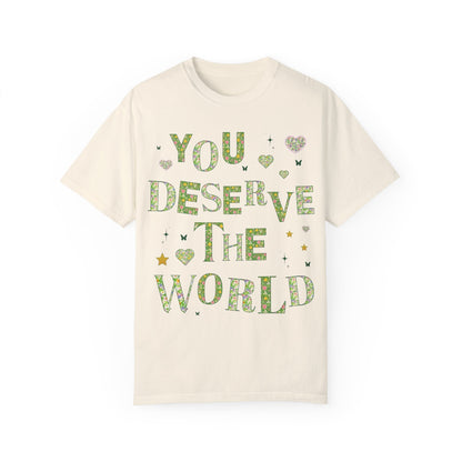 Tee: You Deserve the World