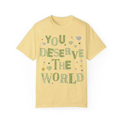 Tee: You Deserve the World