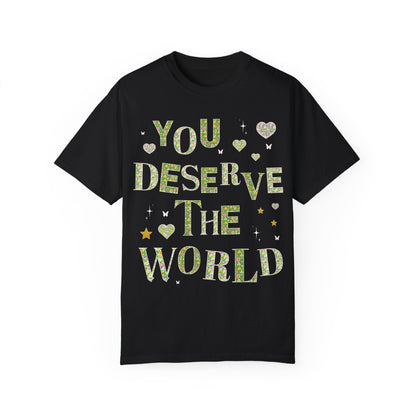 Tee: You Deserve the World