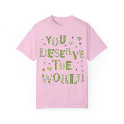 Tee: You Deserve the World
