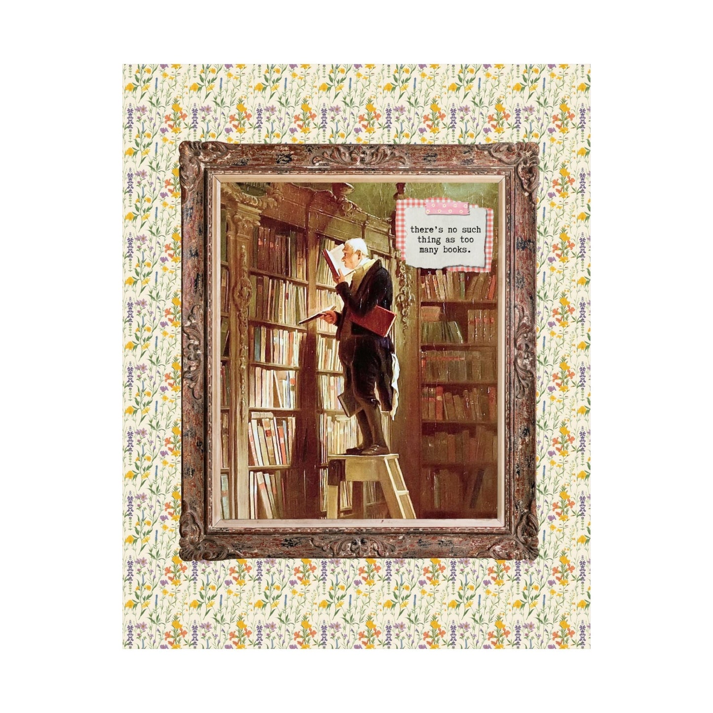 The Bookworm by Carl Spitzweg: There's No Such Thing As Too Many Books