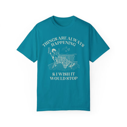 Things Are Always Happening Tee
