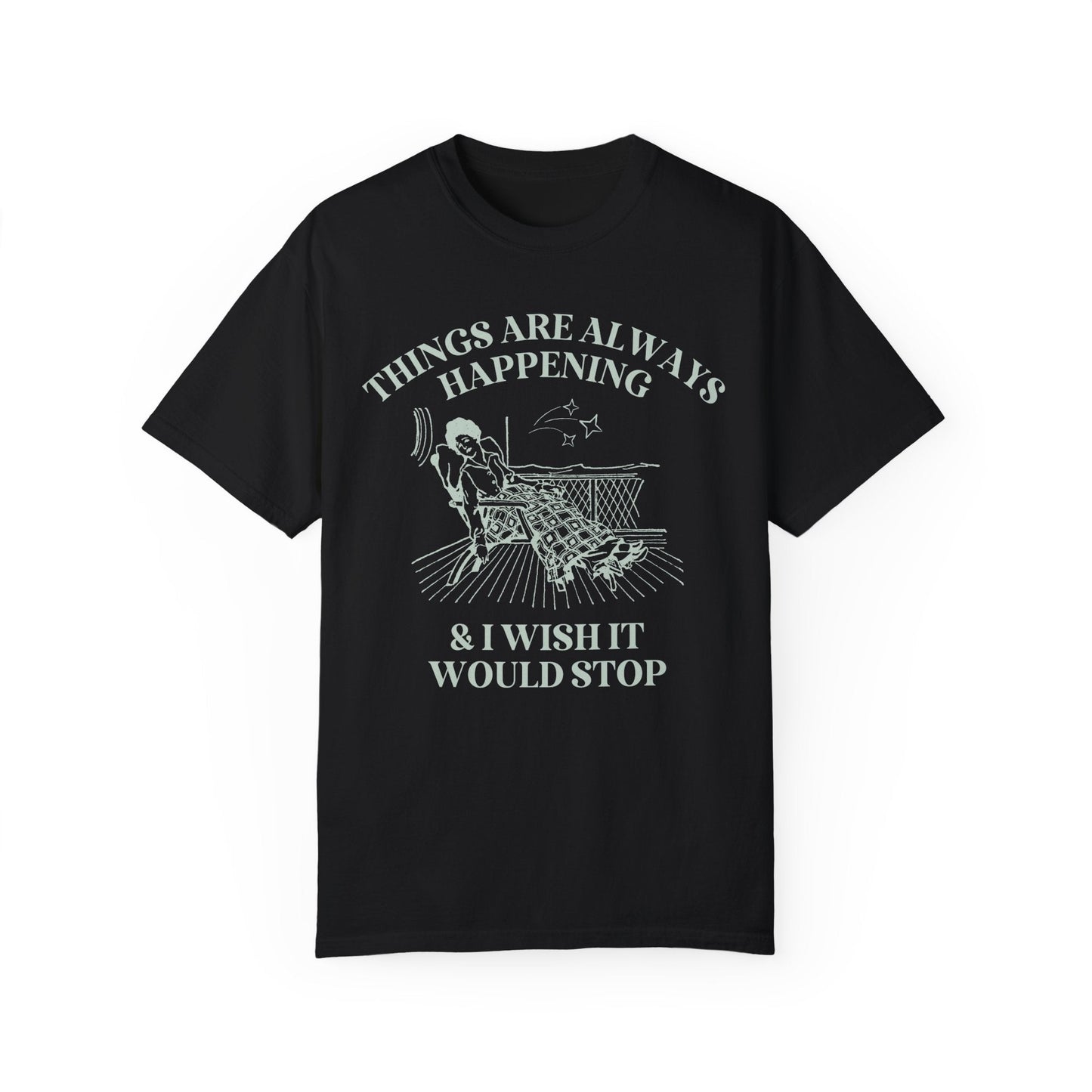 Things Are Always Happening Tee