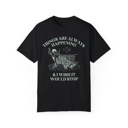 Things Are Always Happening Tee