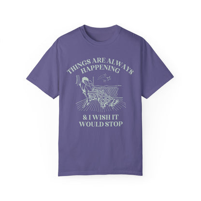 Things Are Always Happening Tee
