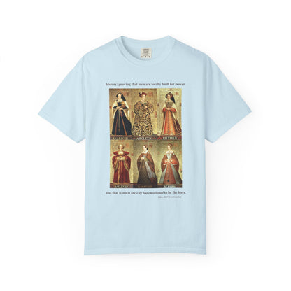 Tudor History Feminist Tee Shirt: Women Are Way Too Emotional To Be The Boss Tee
