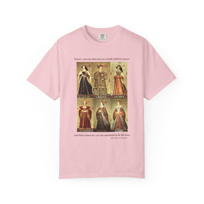 Tudor History Feminist Tee Shirt: Women Are Way Too Emotional To Be The Boss Tee