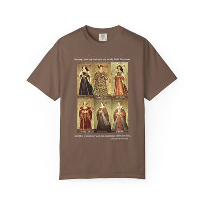 Tudor History Feminist Tee Shirt: Women Are Way Too Emotional To Be The Boss Tee
