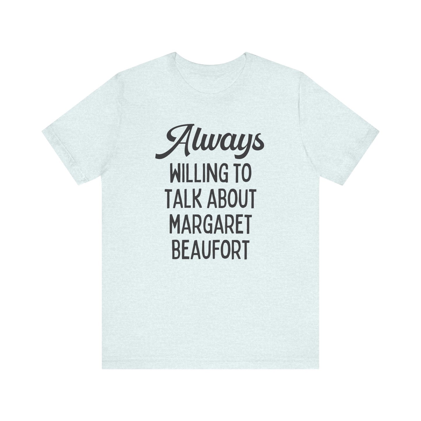 Tudor History Tee Shirt: Margaret Beaufort