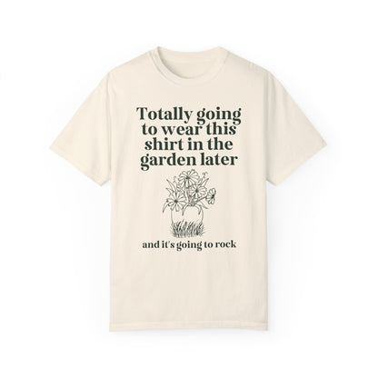 Wearing This in the Garden Tee