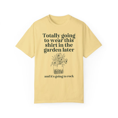Wearing This in the Garden Tee