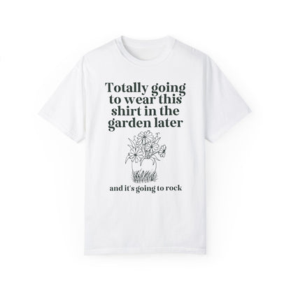 Wearing This in the Garden Tee