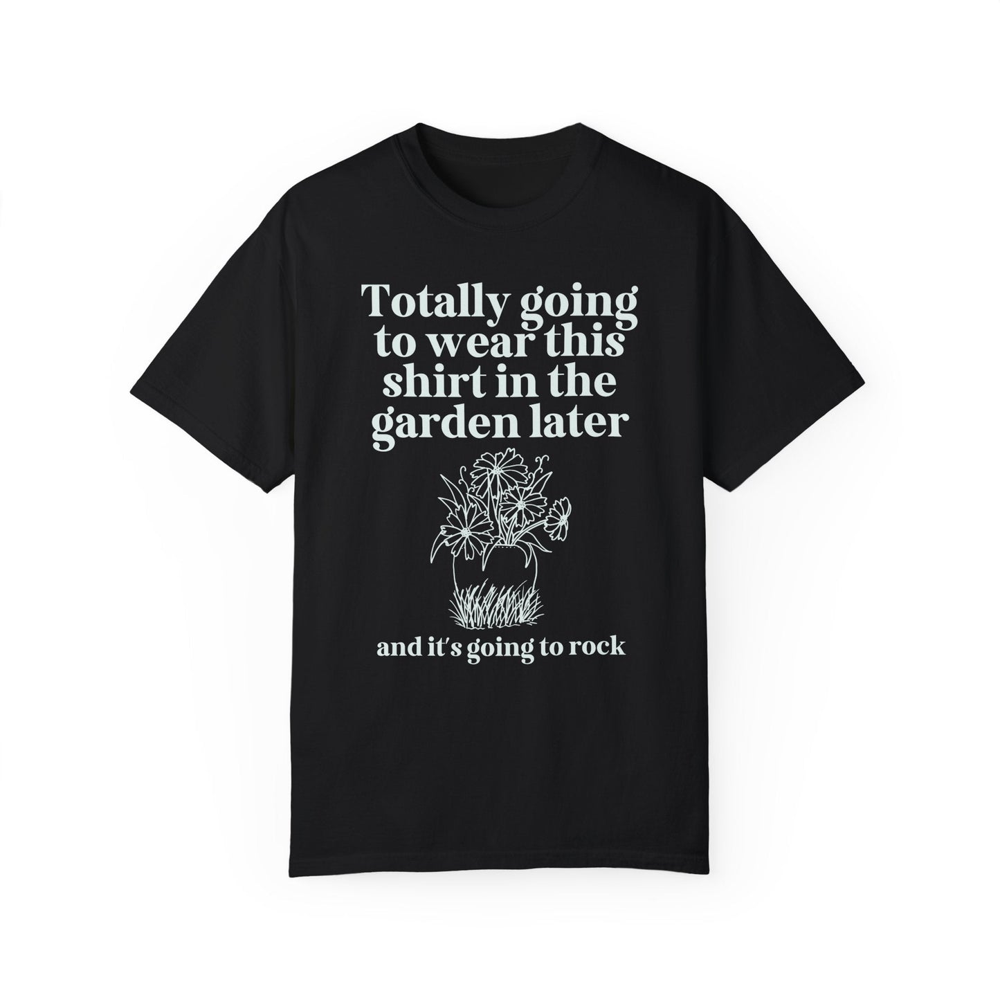Wearing This in the Garden Tee