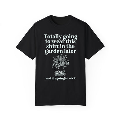 Wearing This in the Garden Tee
