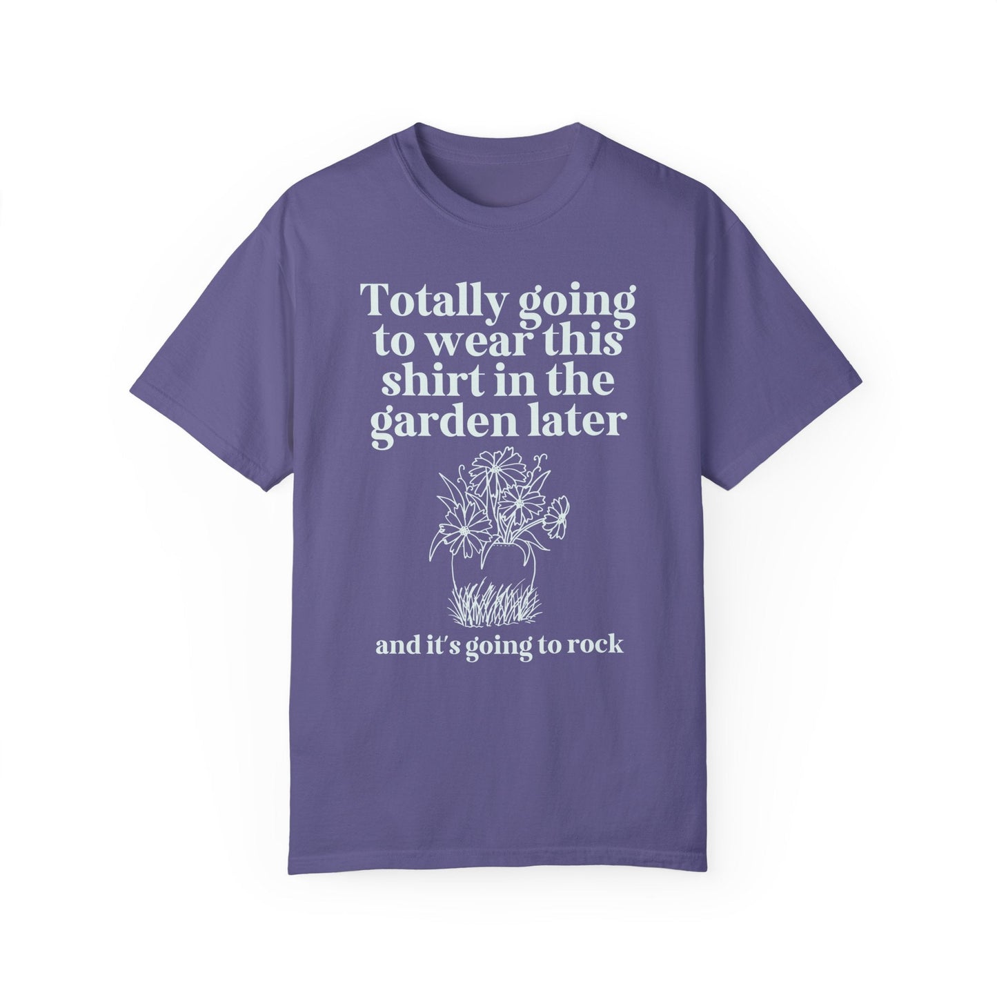 Wearing This in the Garden Tee
