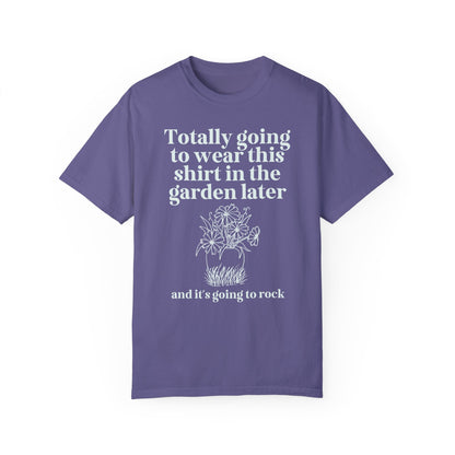 Wearing This in the Garden Tee