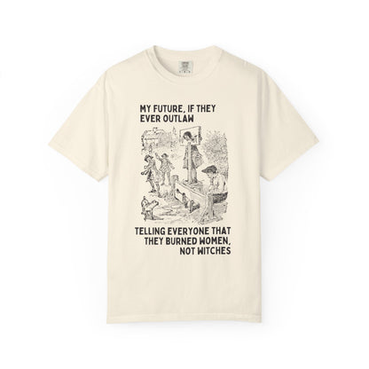 Witchy History Tee: Burned Women Not Witches