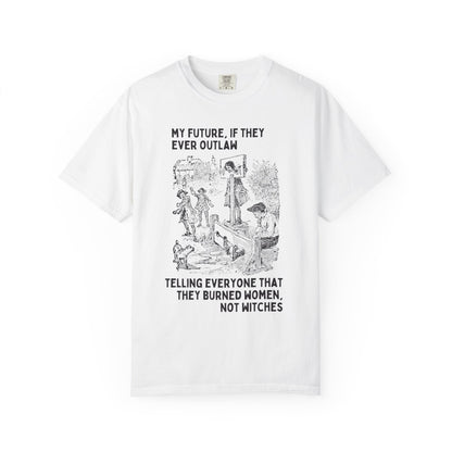 Witchy History Tee: Burned Women Not Witches