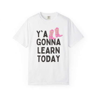 Y'all Gonna Learn Today Teacher Tee