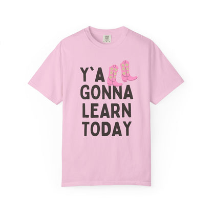 Y'all Gonna Learn Today Teacher Tee
