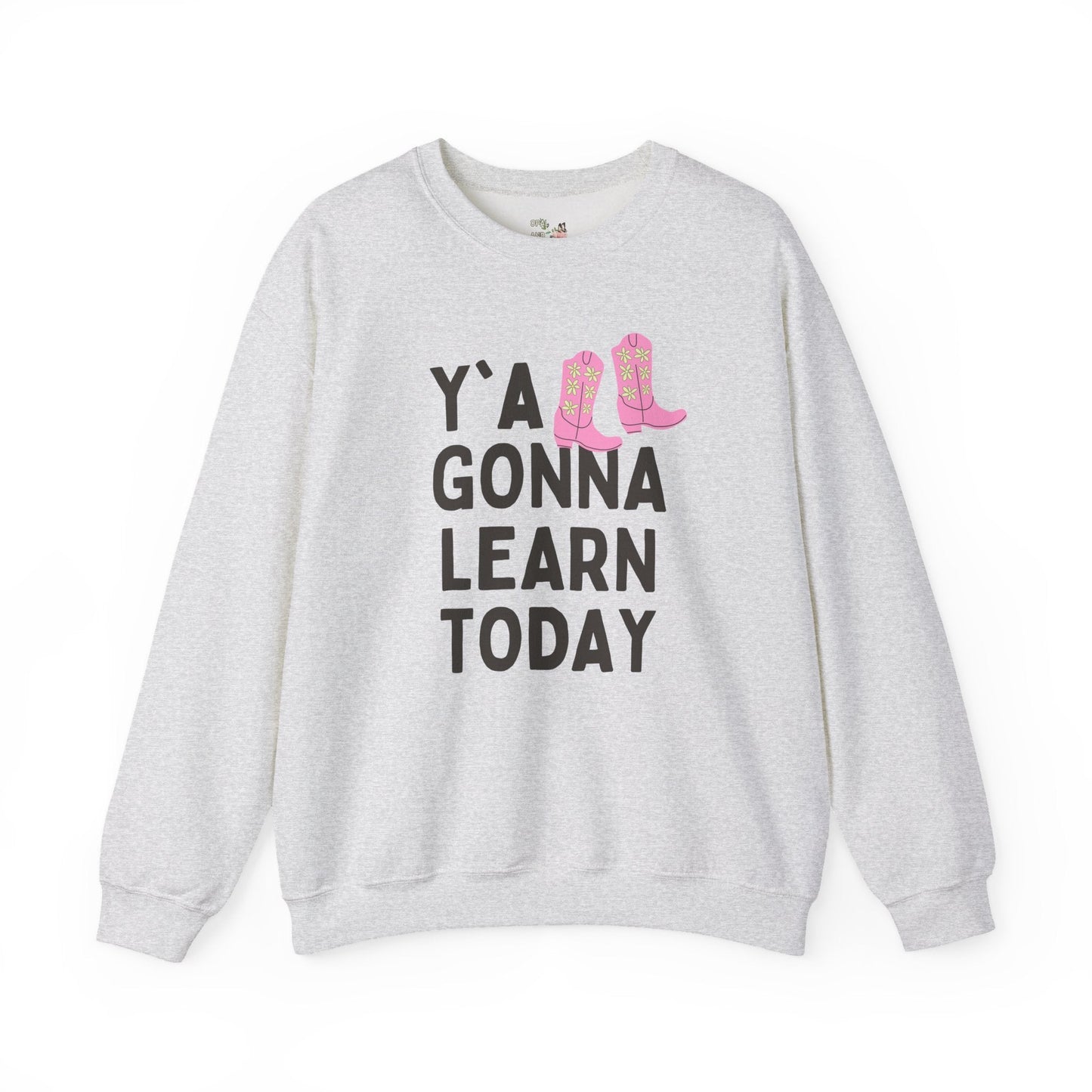 Y'all Gonna Learn Today Teacher Sweatshirt