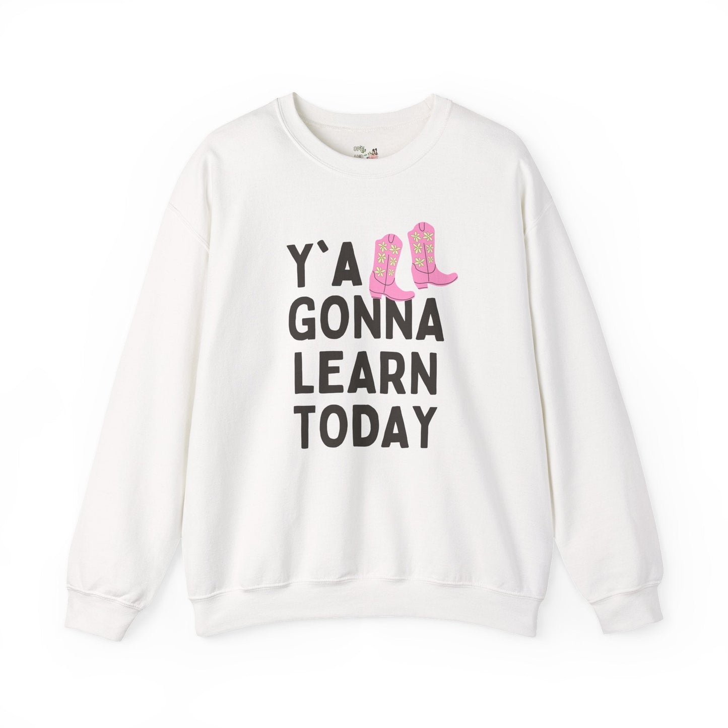 Y'all Gonna Learn Today Teacher Sweatshirt