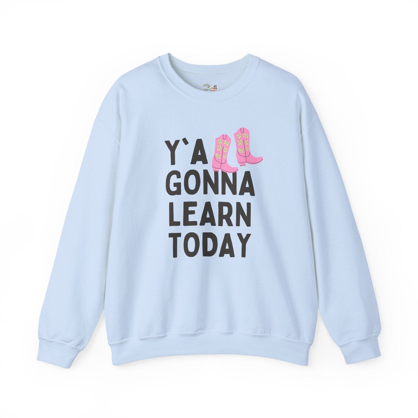 Y'all Gonna Learn Today Teacher Sweatshirt