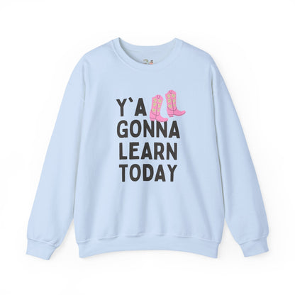 Y'all Gonna Learn Today Teacher Sweatshirt