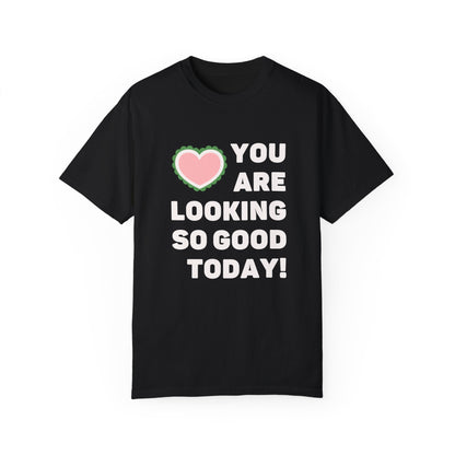 You Are Looking So Good Today!