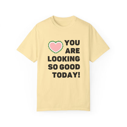 You Are Looking So Good Today!