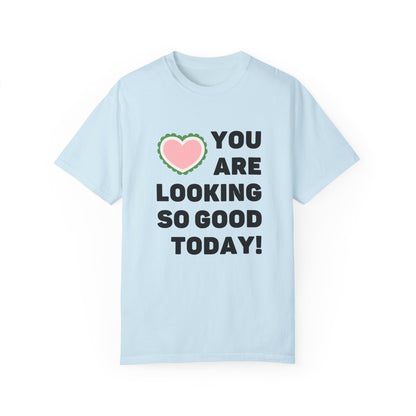 You Are Looking So Good Today!